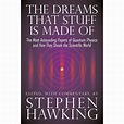 The Dreams that Stuff is Made Of by Stephen Hawking ~ Ice Cold Science Blog
