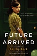 Booktalk & More: Review: A Future Arrived by Phillip Rock