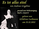 Andreas Gryphius - Es ist alles Eitel - Weltuntergang ;-) - YouTube