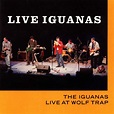 ‎Live Iguanas: Live at Wolf Trap - Album by The Iguanas - Apple Music