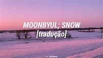 Moonbyul — SNOW [Tradução] - YouTube