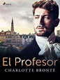 El profesor by Charlotte Brontë | Goodreads