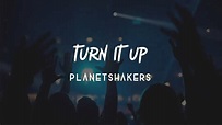 Turn It Up - Planetshakers [Lyric Video] - YouTube