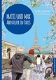 Matti und Max: Abenteuer in Paris von Sandra Lehmann - Buch - 978-3 ...