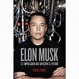Elon Musk: El empresario que anticipa el futuro · Biografías y Memorias ...