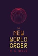 The New World Order: Wells, H G, Von Hoffmeister, Constantin ...