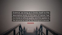 Ernst Boris Chain Quote: “Science, as long as it limits itself to the ...