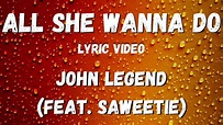 John Legend - All She Wanna Do .feat Saweetie (lyric Video) - YouTube