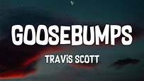 Travis Scott - Goosebumps (Lyrics) Ft. Kendrick Lamar - YouTube