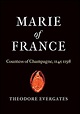 Marie of France: Countess of Champagne, 1145-1198 by Theodore Evergates ...