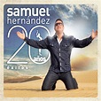 ‎Samuel Hernández: 20 Años Éxitos by Samuel Hernández on Apple Music