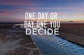 Inspirational Quotes - One Day or Day One You Decide Stock Photo ...