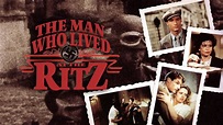 Watch The Man Who Lived at the Ritz online free - Crackle