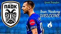 Ivan Näsberg (Best Highlights) Welcome To PAOK - YouTube
