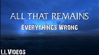 All That Remains - Everything's Wrong (Lyric Music Video) - YouTube