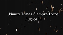 (LETRA) Nunca Tristes Siempre Locos - Junior H (Video Lyrics)(2022 ...