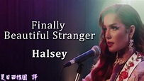 海爾希新歌【終於美麗的邂逅】英文歌詞中文翻譯字幕Halsey - Finally / Beautiful Stranger(English ...