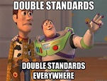 double standards double standards everywhere - Toy Story - quickmeme