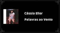 Cássia Eller - Palavras ao Vento (Letra) - YouTube