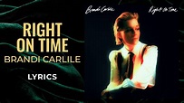 Brandi Carlile - Right On Time (LYRICS) - YouTube