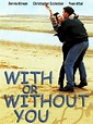 With or Without You (1999) - Rotten Tomatoes