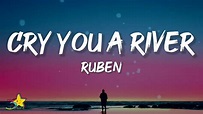 Ruben - Cry You A River (Lyrics) - YouTube