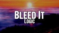 Logic - Bleed It (Lyrics) - YouTube