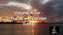 Volverte A Ver - Fonseca (Ft. Cali y El Dandee) - Letra - YouTube