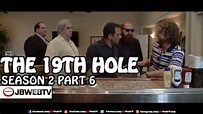 The 19th Hole Season 2 Part 6 - YouTube