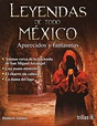 Mitos y leyendas de México, tradiciones y cultura mexicana: Leyendas de ...