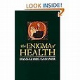 The Enigma of Health: The Art of Healing in a Scientific Age ...