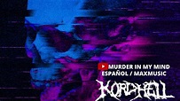 KORDHELL - MURDER IN MY MIND // (LETRA ESPAÑOL) - YouTube