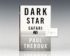 Dark Star Safari Paul Theroux First Edition Signed