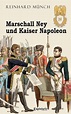 Marschall Ney und Kaiser Napoleon von Reinhard Münch - Buch | Thalia