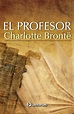 El profesor. BRONTE CHARLOTTE. Libro en papel. 9786074578317 Librería ...