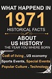 What Happened In 1971 Historical Facts About Us History The Year You ...