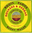 Compartilhando Reggae: Bunny Wailer - Roots, Radics, Rockers & Reggae ...