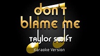 Taylor Swift - Don't Blame Me (Karaoke) ♪ - YouTube Music