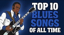 Top 10 Blues Songs Of All Time In 2023