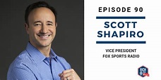Episode 90: Scott Shapiro | Vice President, Fox Sports Radio - Rich ...