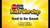 GOD IS SO GOOD | Sing Along Preschool Kids Worship Song - YouTube