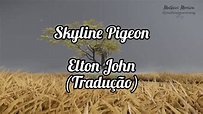 Elton John - Skyline Pigeon (Tradução | Legendado) - YouTube