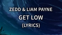 Zedd, Liam Payne - Get Low ( Lyrics / Lyric Video ) - YouTube