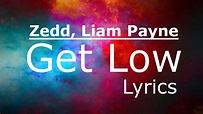 Zedd, Liam Payne - Get Low (Lyrics / Lyric Video) - YouTube