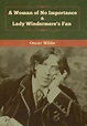A Woman of No Importance & Lady Windermere's Fan Wilde Oscar ...