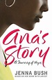 Amazon.com: Ana's Story: A Journey of Hope: Bush, Jenna, Baxter, Mia: Books
