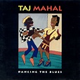Taj Mahal - Dancing The Blues | Veröffentlichungen | Discogs