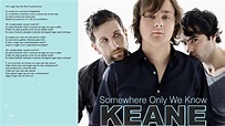 Keane - Somewhere Only We Know - YouTube