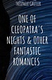 One of Cleopatra's Nights and Other Fantastic Romances: Classic French ...