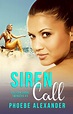 Siren Call by Phoebe Alexander…Release Blitz